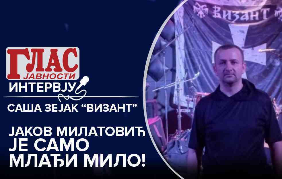 JAKOV MILATOVIĆ JE SAMO MLAĐI MILO! Intervju: Saša Zejak, lider grupe Vizant i doktor nauka: Smena vlasti u Srbiji bi nas dovela u još veću OPASNOST